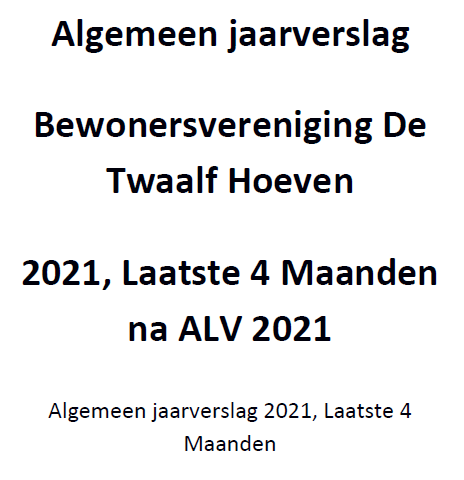Algemeen jaarverslag Bewonersvereniging De Twaalf Hoeven 2021, Laatste 4 Maanden na ALV 2021